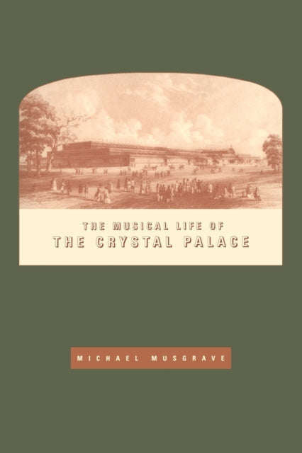 Book cover of: Musical Life of the Crystal Palace. By: Michael Musgrave