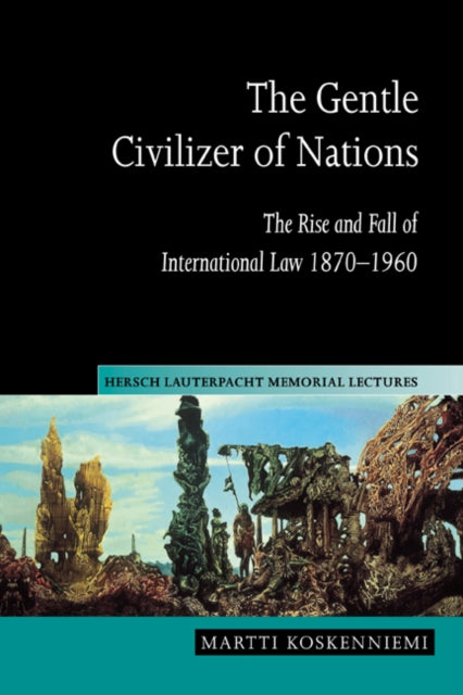Book cover of: Gentle Civilizer of Nations. By: Martti Koskenniemi