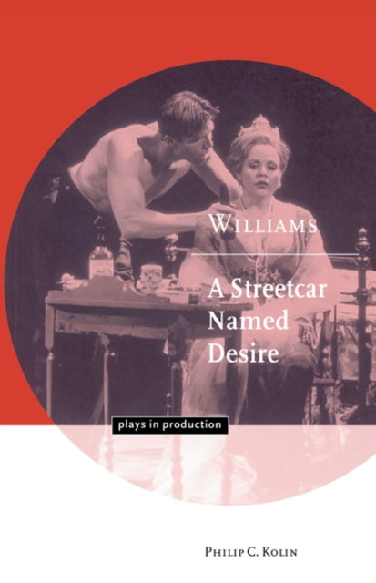 Book cover of: Williams: A Streetcar Named Desire. By: Philip C. Kolin