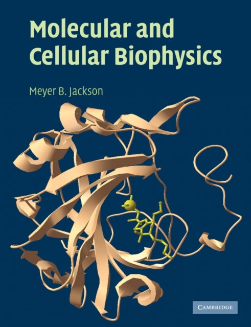 Book cover of: Molecular and Cellular Biophysics. By: Meyer B. Jackson