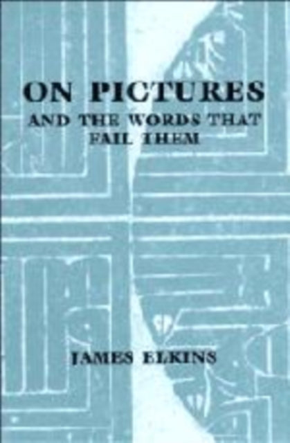 Book cover of: On Pictures and the Words that Fail Them