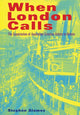 Book cover of: When London Calls. By: Stephen Alomes