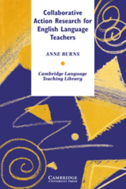 Book cover of: Collaborative Action Research for English Language Teachers. By: Anne Burns