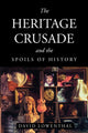 Book cover of: Heritage Crusade and the Spoils of History