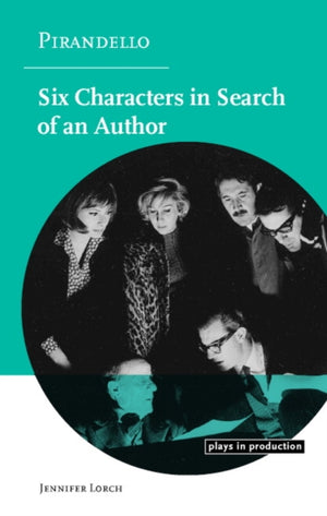 Pirandello:Six Characters in Search of an Author