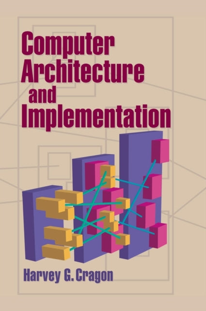 Book cover of: Computer Architecture and Implementation. By: Harvey G. Cragon