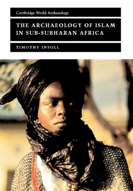 Book cover of: Archaeology of Islam in Sub-Saharan Africa. By: Timothy Insoll