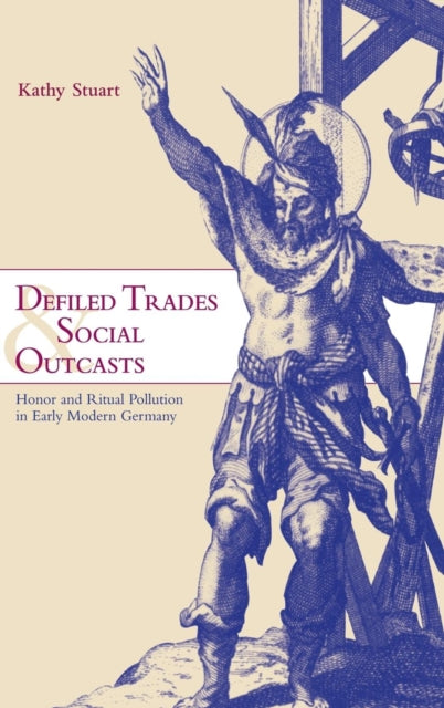 Book cover of: Defiled Trades and Social Outcasts. By: Kathy Stuart
