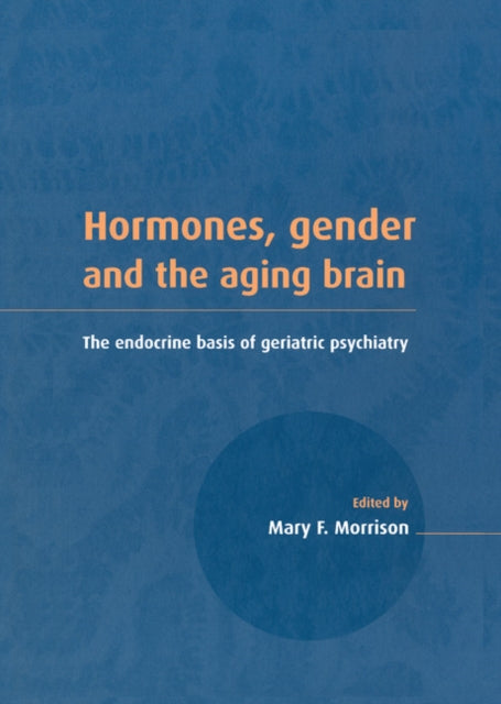 Book cover of: Hormones, Gender and the Aging Brain. By: Mary F. Morrison