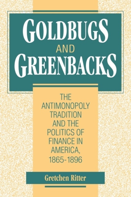 Book cover of: Goldbugs and Greenbacks. By: Gretchen Ritter