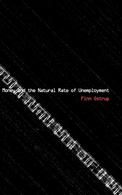 Book cover of: Money and the Natural Rate of Unemployment. By: Finn Ostrup