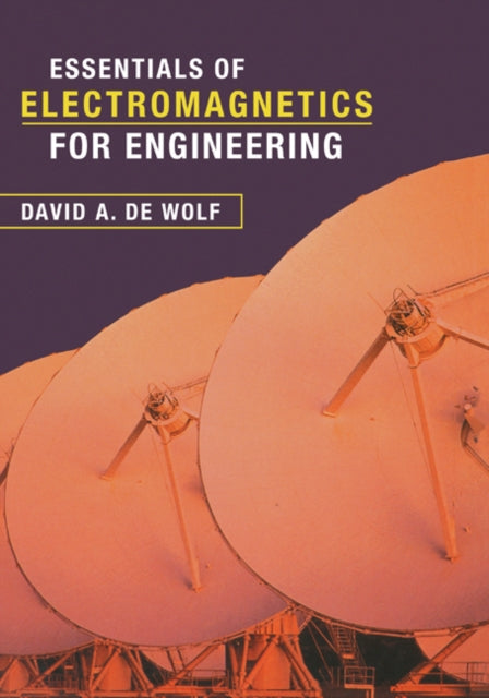 Book cover of: Essentials of Electromagnetics for Engineering. By: David A. de Wolf