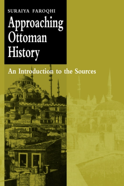 Book cover of: Approaching Ottoman History. By: Suraiya Faroqhi