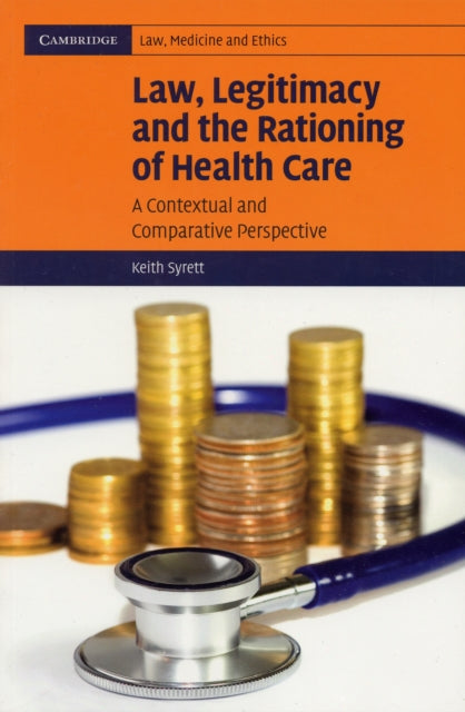 Book cover of: Law, Legitimacy and the Rationing of Health Care. By: Keith Syrett
