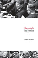 Book cover of: Kennedy in Berlin. By: Andreas W. Daum