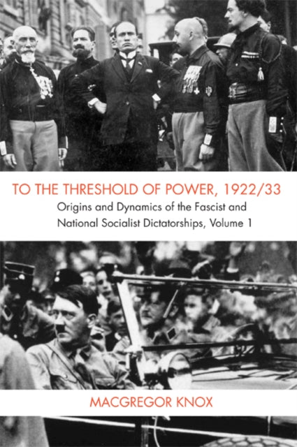Book cover of: To the Threshold of Power, 1922/33. By: MacGregor Knox