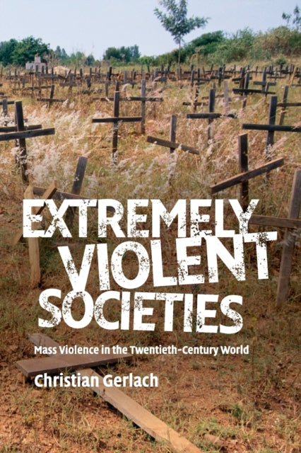 Book cover of: Extremely Violent Societies. By: Christian Gerlach