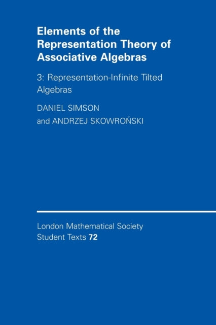 Book cover of: Elements of the Representation Theory of Associative Algebras: Volume 3, Representation-infinite Tilted Algebras. By: Daniel Simson
