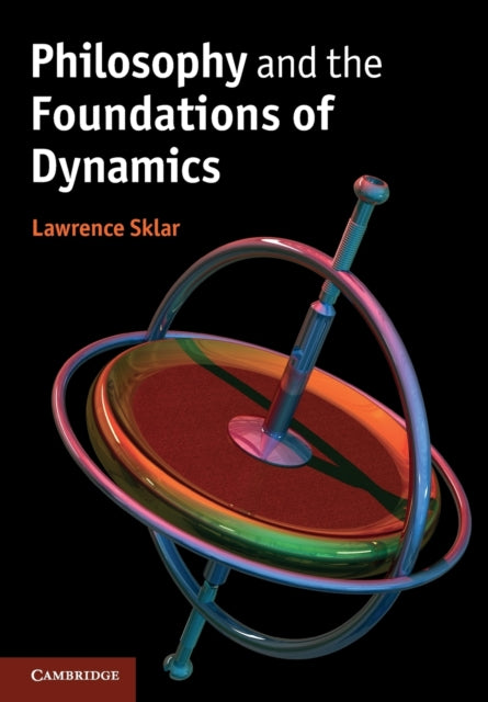 Book cover of: Philosophy and the Foundations of Dynamics. By: Lawrence Sklar
