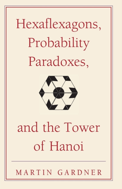 Hexaflexagons, Probability Paradoxes, and the Tower of Hanoi