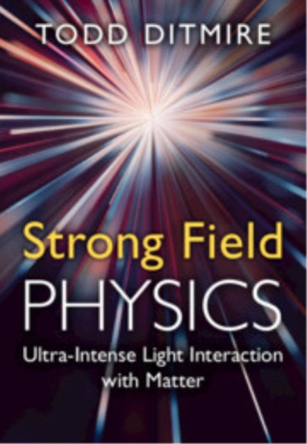 Book cover of: Strong Field Physics. By: Todd Ditmire