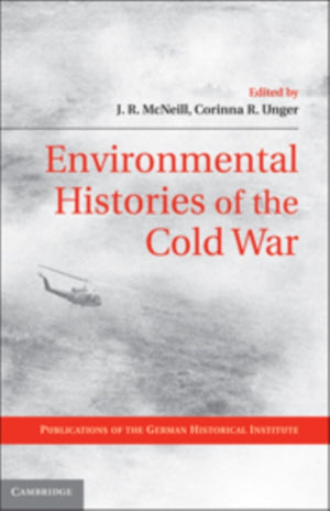 Environmental Histories of the Cold War