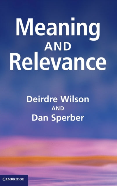 Book cover of: Meaning and Relevance. By: Deirdre Wilson