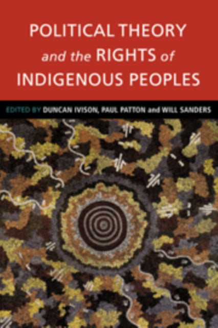 Book cover of: Political Theory and the Rights of Indigenous Peoples