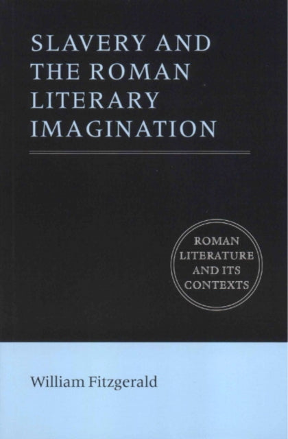 Book cover of: Slavery and the Roman Literary Imagination