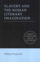 Book cover of: Slavery and the Roman Literary Imagination