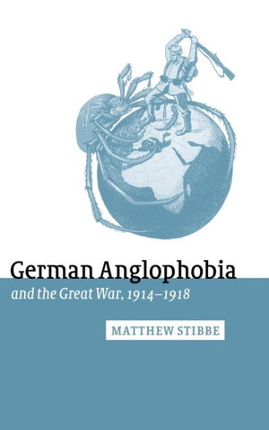 German Anglophobia and the Great War, 1914–1918