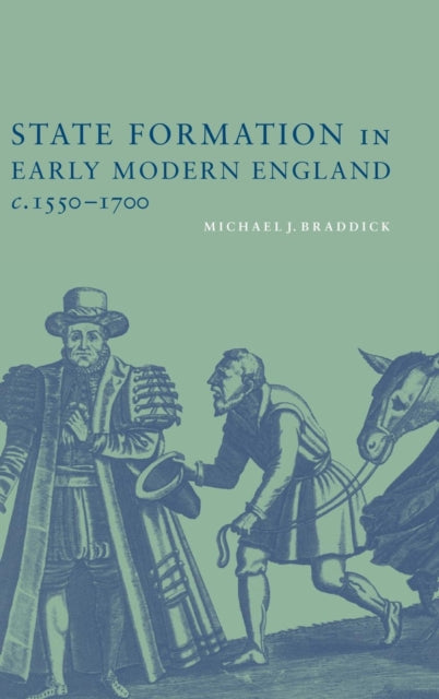 Book cover of: State Formation in Early Modern England, c.1550–1700. By: Michael J. Braddick