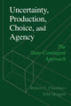 Book cover of: Uncertainty, Production, Choice, and Agency. By: Robert G. Chambers
