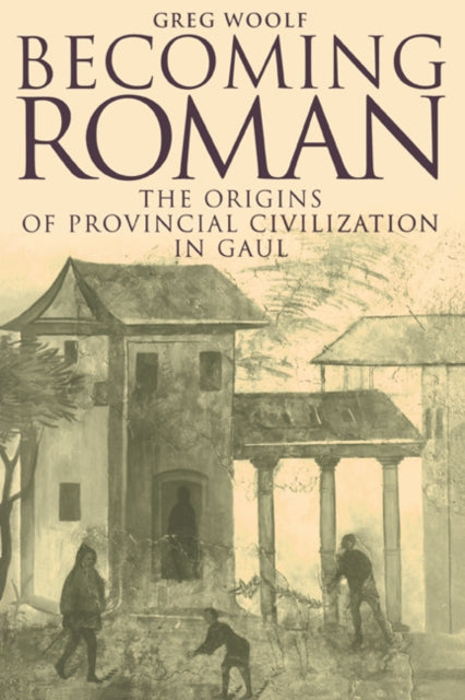 Book cover of: Becoming Roman. By: Greg Woolf