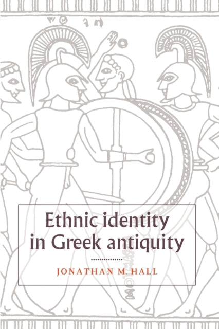 Book cover of: Ethnic Identity in Greek Antiquity. By: Jonathan M. Hall
