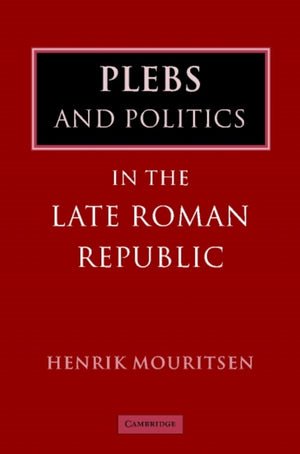Plebs and Politics in the Late Roman Republic
