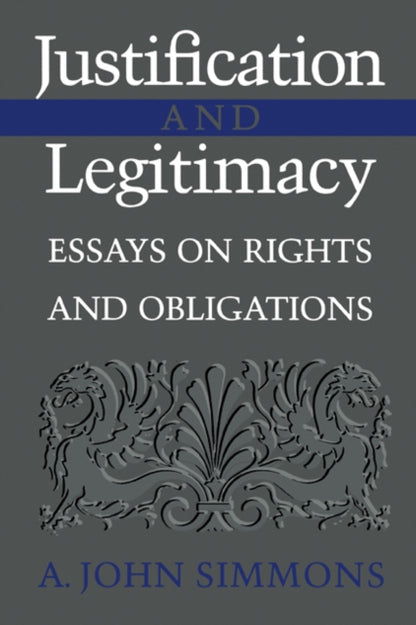 Book cover of: Justification and Legitimacy. By: A. John Simmons