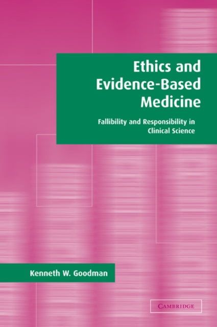 Book cover of: Ethics and Evidence-Based Medicine. By: Kenneth W. Goodman