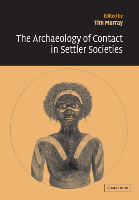 Book cover of: Archaeology of Contact in Settler Societies