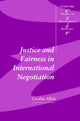 Book cover of: Justice and Fairness in International Negotiation. By: Cecilia Albin