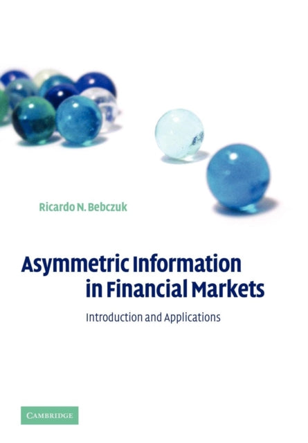 Book cover of: Asymmetric Information in Financial Markets. By: Ricardo N. Bebczuk