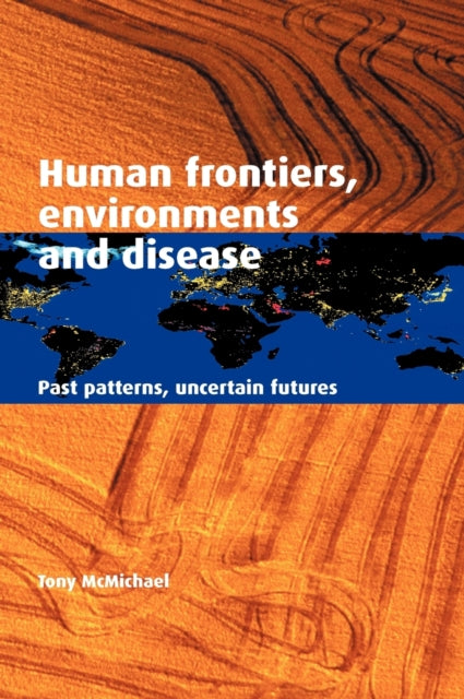 Book cover of: Human Frontiers, Environments and Disease. By: Tony McMichael