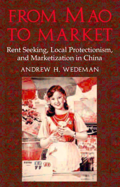 Book cover of: From Mao to Market. By: Andrew H. Wedeman