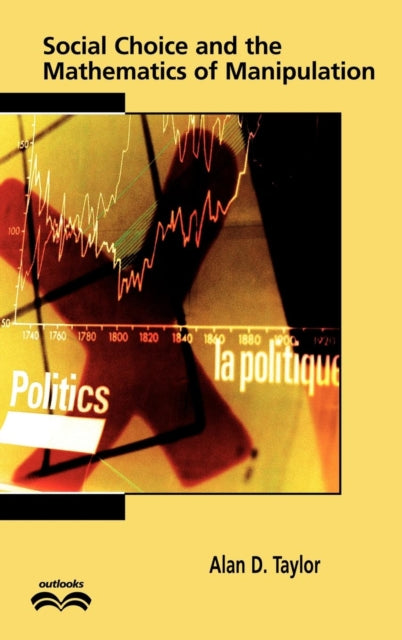 Book cover of: Social Choice and the Mathematics of Manipulation. By: Alan D. Taylor