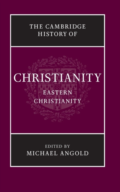 The Cambridge History of Christianity: Volume 5, Eastern Christianity