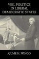 Book cover of: Veil Politics in Liberal Democratic States. By: Ajume H. Wingo