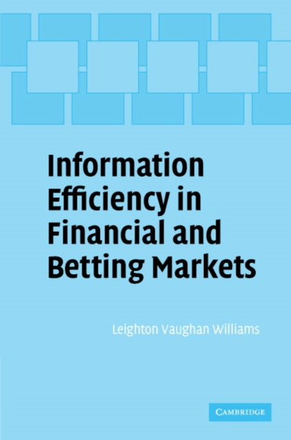 Book cover of: Information Efficiency in Financial and Betting Markets. By: Leighton Vaughan Williams
