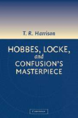 Hobbes, Locke, and Confusion's Masterpiece