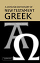 Book cover of: Concise Dictionary of New Testament Greek