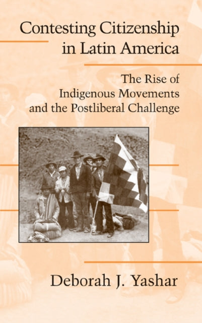 Book cover of: Contesting Citizenship in Latin America. By: Deborah J. Yashar